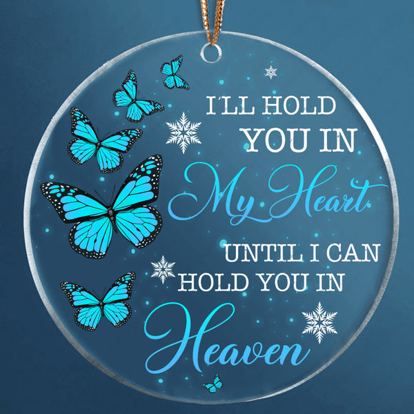 Blue Butterfly I'll Hold You In My Heart Circle Acrylic Ornament, Christmas Gift For Family, Friends, Holiday Decor