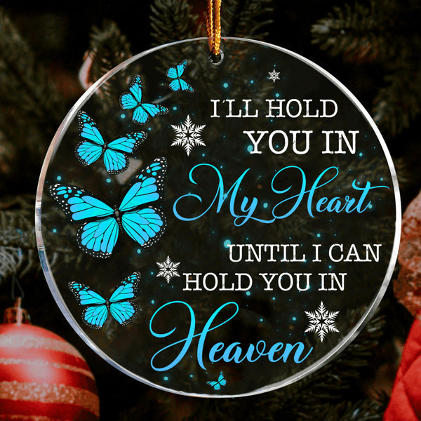 Blue Butterfly I'll Hold You In My Heart Circle Acrylic Ornament, Christmas Gift For Family, Friends, Holiday Decor