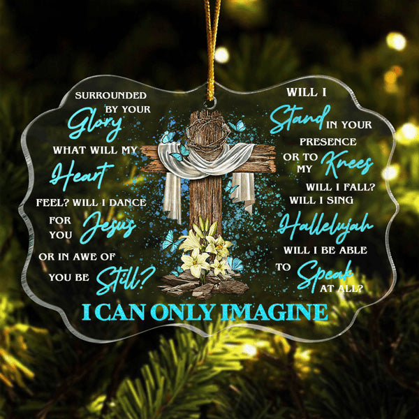 Jesus Acrylic Ornament, Wooden Cross Flower Blue Butterfly I Can Only Imagine Acrylic Ornament - Gift For Jesus Lovers, Christian