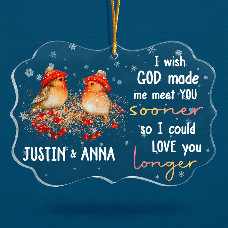 Customized Name Snow Bird Couple I Wish God Made Me Meet You Sooner Acrylic Ornament, Perfect Christmas Gift For Couple