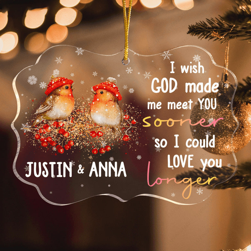 Customized Name Snow Bird Couple I Wish God Made Me Meet You Sooner Acrylic Ornament, Perfect Christmas Gift For Couple