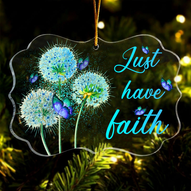 Blue Dandelion Butterfly Just Have Faith Acrylic Ornament, Perfect Christmas Gift For Family, Friends, Holiday Decor