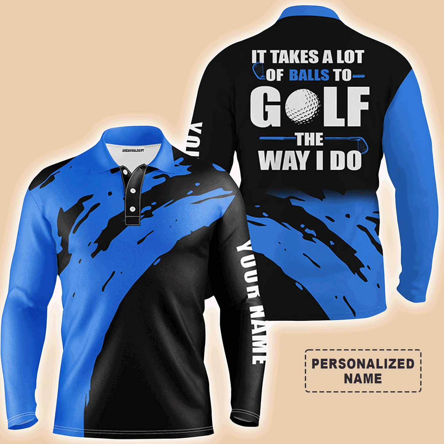 Custom Golf Long Sleeve Men Polo Shirt- Funny Custom Name Apparel,It Takes A Lot Of Balls To Golf The Way I Do Men Golf Polo Shirt For Men, Golf Lover
