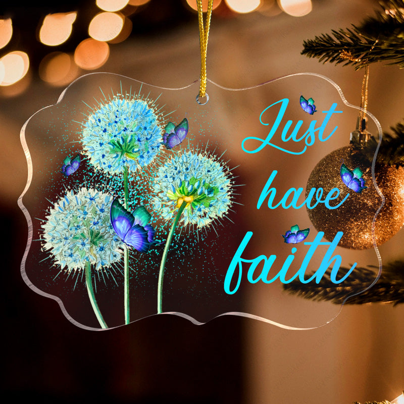Blue Dandelion Butterfly Just Have Faith Acrylic Ornament, Perfect Christmas Gift For Family, Friends, Holiday Decor