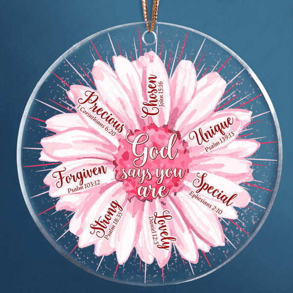 Pink Flower Daisy God Says You Are Acrylic Ornament, Christmas Gift For Family, Friends, Holiday Decor