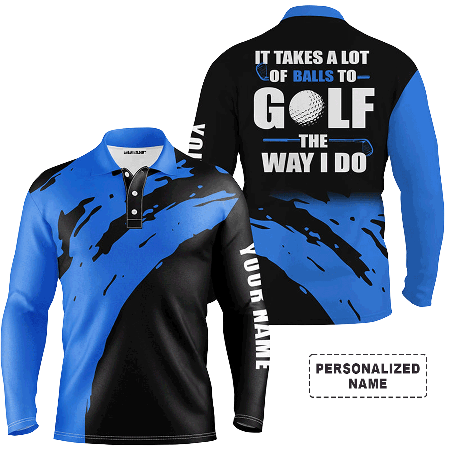 Custom Golf Long Sleeve Men Polo Shirt- Funny Custom Name Apparel,It Takes A Lot Of Balls To Golf The Way I Do Men Golf Polo Shirt For Men, Golf Lover