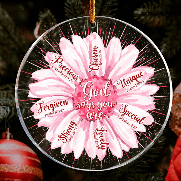 Pink Flower Daisy God Says You Are Acrylic Ornament, Christmas Gift For Family, Friends, Holiday Decor