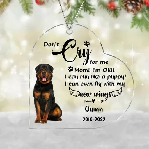 Personalized Dog Memorial Acrylic Ornament Don't Cry For Me I'm OK, Custom Memorial Gift For Dog Mom Dad Family, Friends