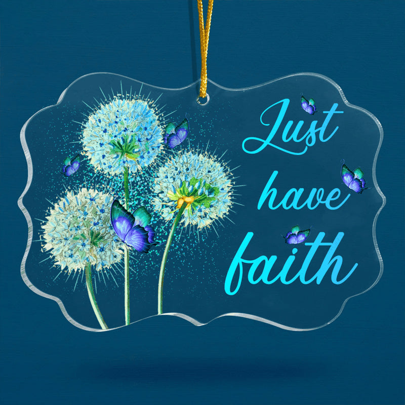 Blue Dandelion Butterfly Just Have Faith Acrylic Ornament, Perfect Christmas Gift For Family, Friends, Holiday Decor