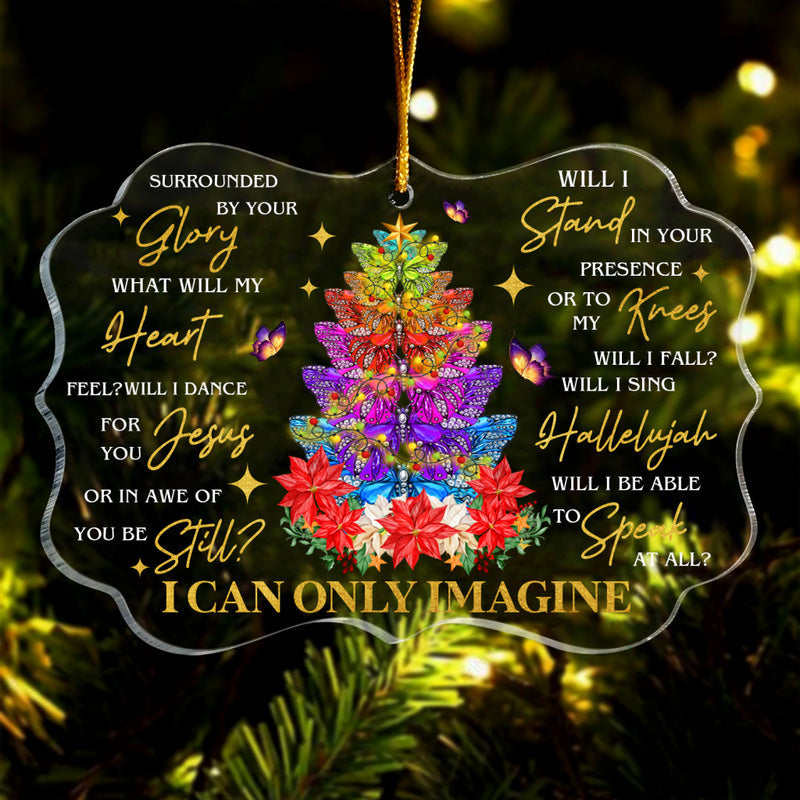 Colorful Butterfly I Can Only Imagine Acrylic Ornament, Christmas Gift For Family, Friends