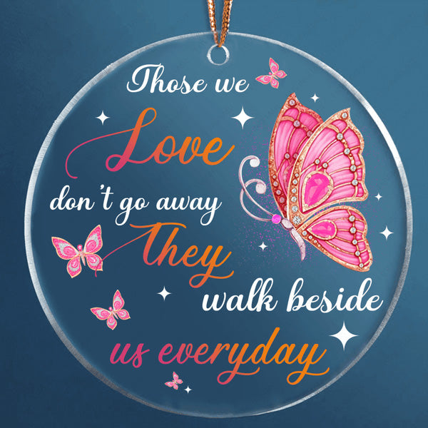 Pink Diamond Butterfly Those We Love Don't Go Away Acrylic Ornament, Memorial Gifts For Family, Friends
