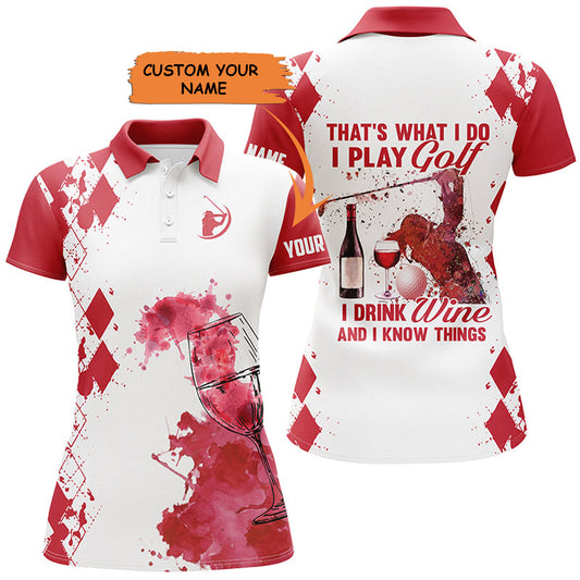 Womens Golf Polo Shirt Golf & Wine Custom Name That's What I Do I Play Golf Drink Wine And Know Things, Perfect Gift For Women