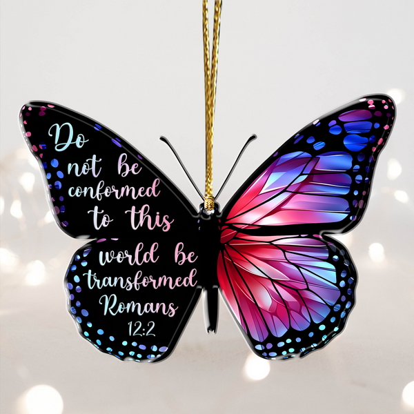 Jesus Acrylic Ornament, Monarch Butterfly Do Not Be Conformed Acrylic Ornament - Gift For Jesus Lovers, Christian, God Faith Believers