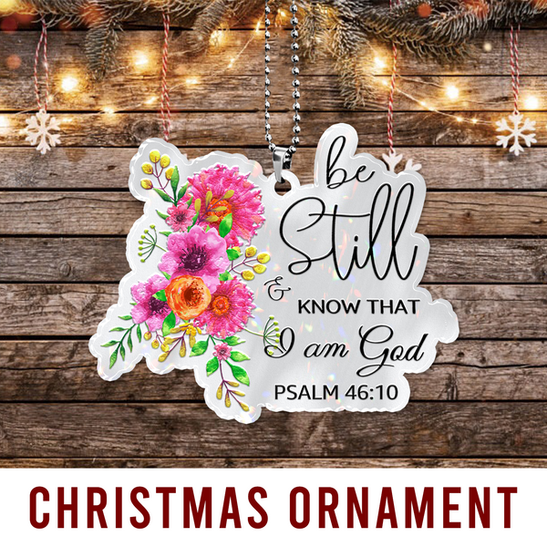 Flower Be Still & Know That I Am God Acrylic Ornament, Perfect Christmas Gift For Family, Friends