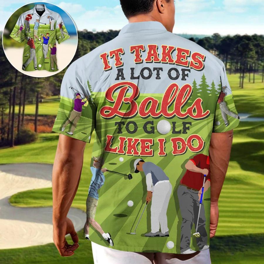 Golf Hawaiian Shirts - It Takes A Lot Of Balls To Golf Like I Do Hawaiian Shirt - Perfect Gift For Men, Golfers, Golf Lovers - Cerigifts