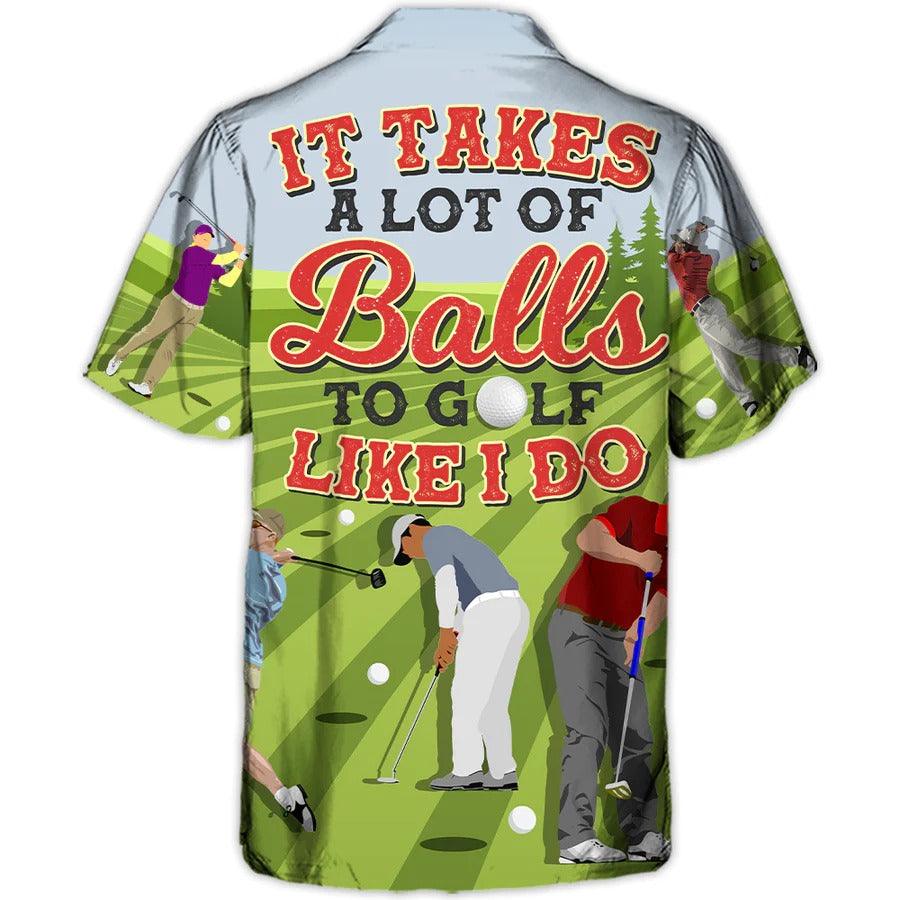 Golf Hawaiian Shirts - It Takes A Lot Of Balls To Golf Like I Do Hawaiian Shirt - Perfect Gift For Men, Golfers, Golf Lovers - Cerigifts