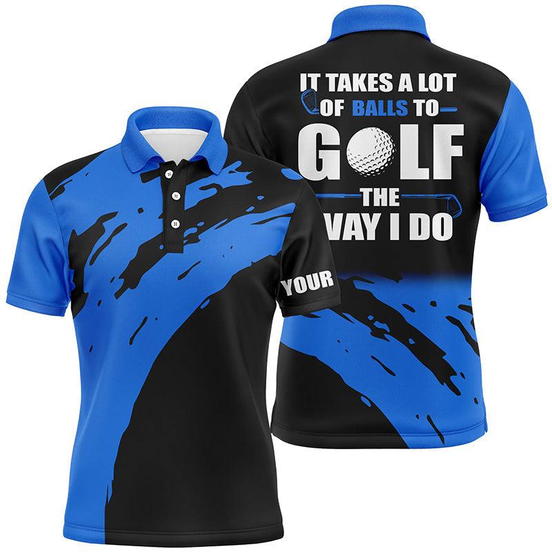 Golf Men Polo Shirt - Funny Custom Name Apparel,It Takes A Lot Of Balls To Golf The Way I Do Men Golf Polo Shirt - Perfect Polo Shirt For Men, Golfers - Cerigifts