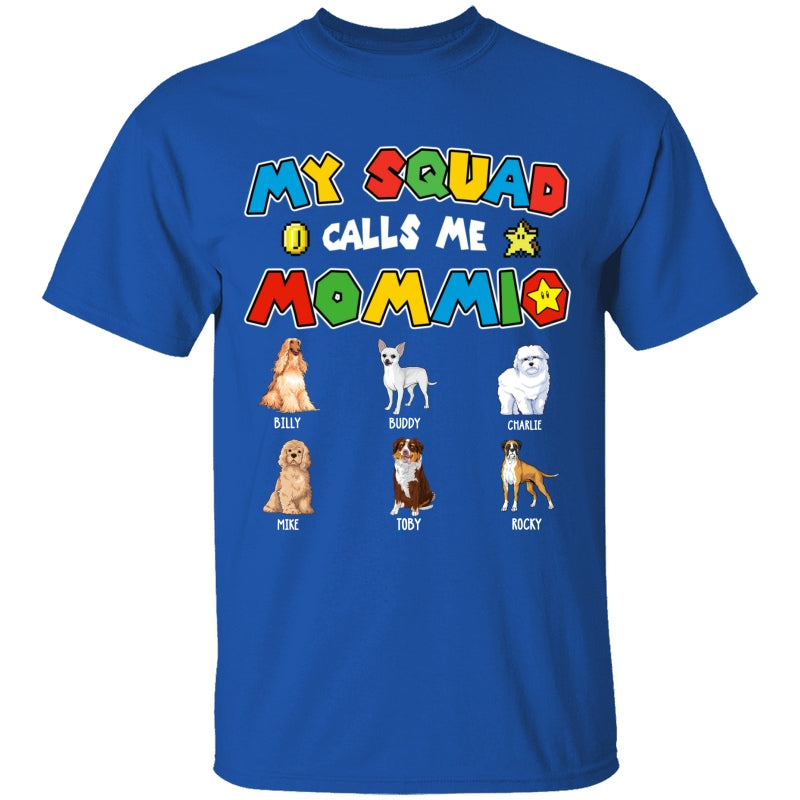 Personalized Dog Mom Shirt My Squad Calls Me Mommio For Dog Mom, Mother, Grandma, Mother's Day Gift - HN24