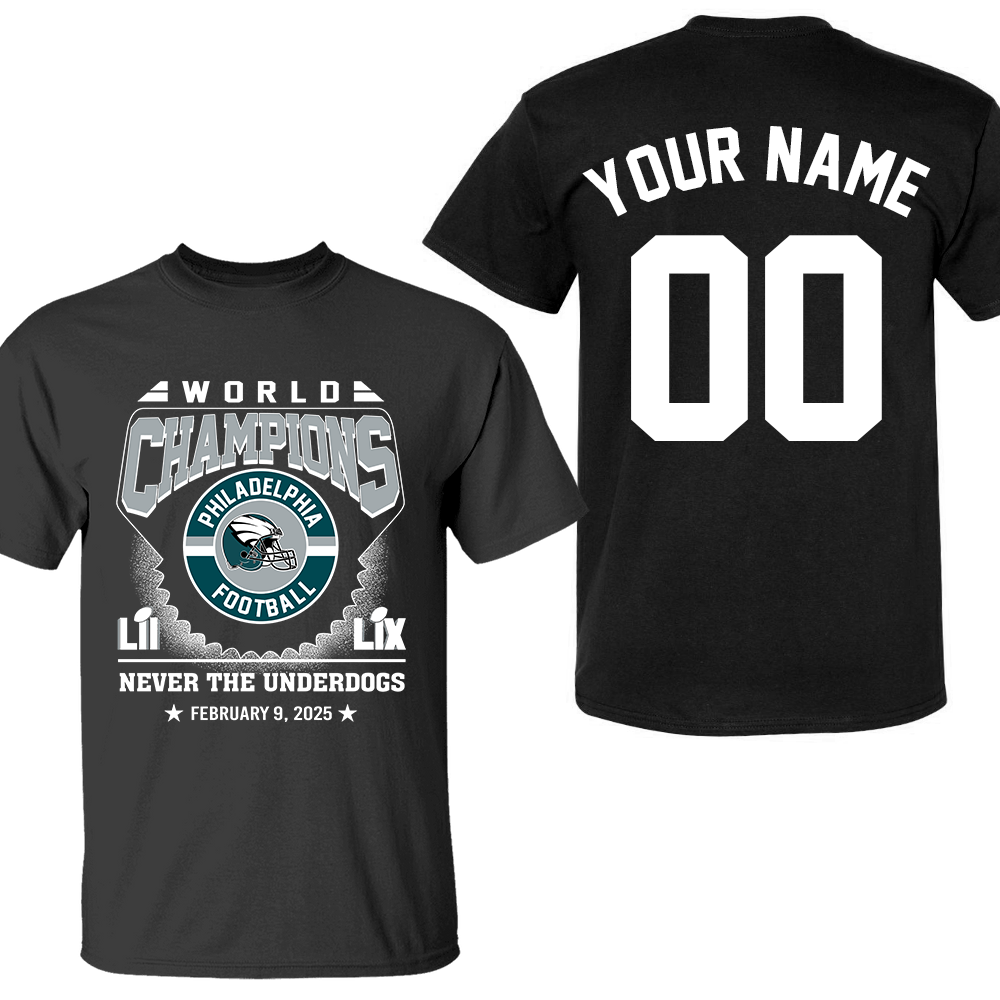 Personalized Philadelphia Football LIX World Champions T-Shirt, Never The Underdogs World Champions Super 2024-2025 Apparel