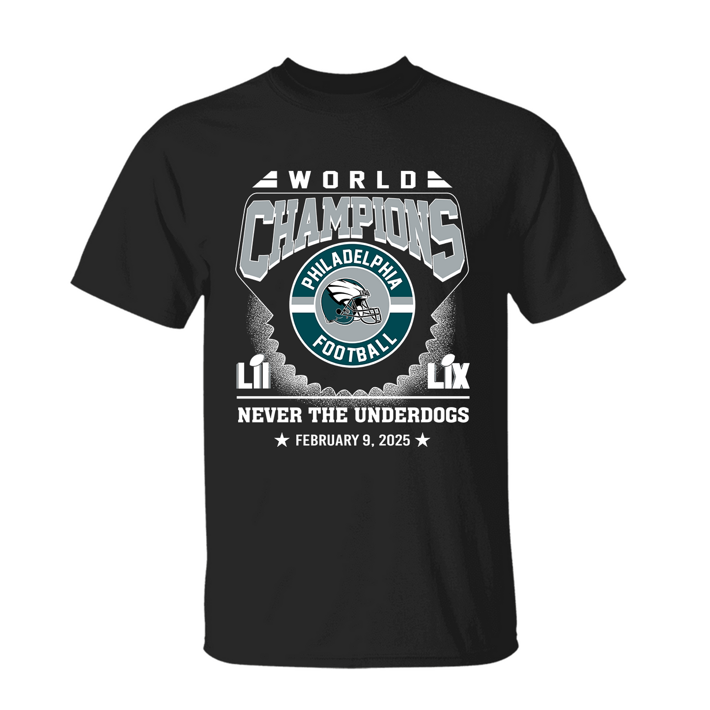 Philadelphia Football Super LIX World Champions T-Shirt, Never The Underdogs World Champions 2024-2025 Apparel For Philadelphia Football Lovers