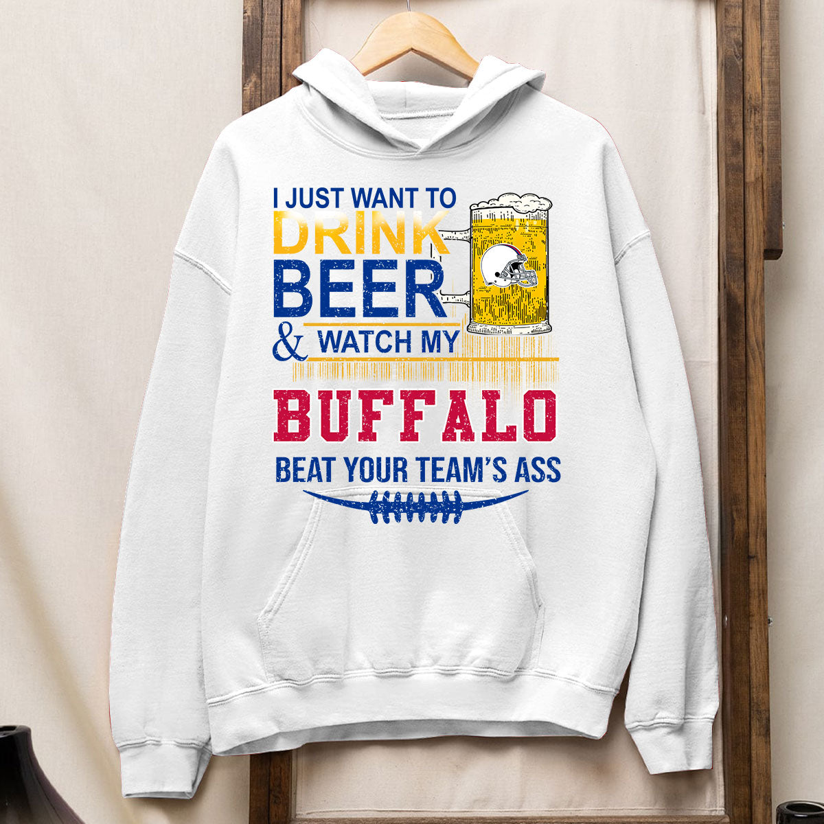 Buffalo American Football Beer Sweatshirt Shirts, Just Want To Drink Beer & Watch My Buffalo American Football Beat Your Team Shirts