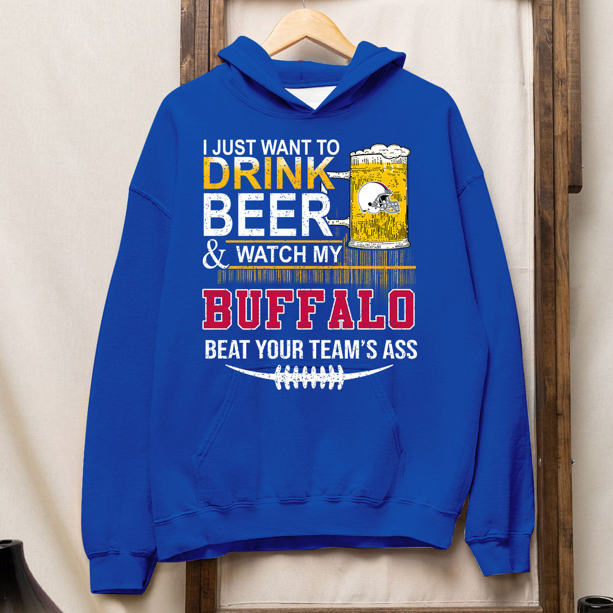 Buffalo American Football Beer Sweatshirt Shirts, Just Want To Drink Beer & Watch My Buffalo American Football Beat Your Team Shirts