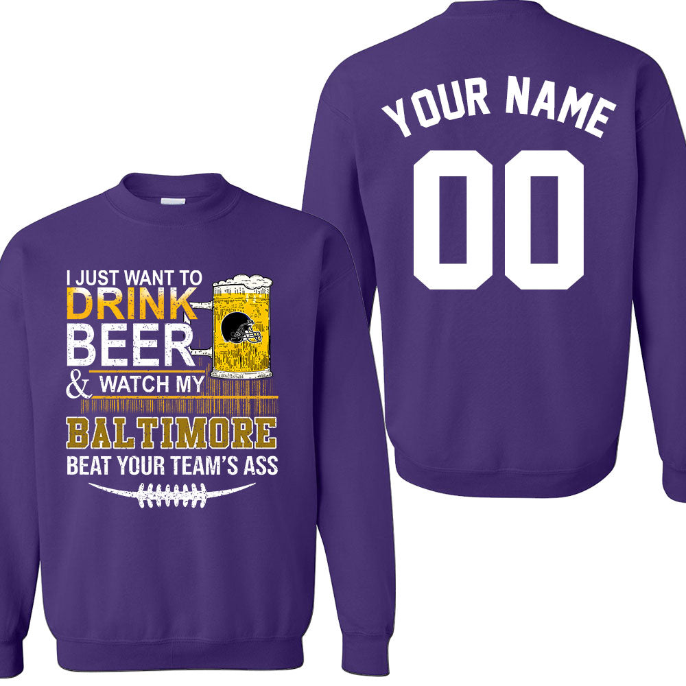 Baltimore American Football Beer Double Sided Sweatshirt, Just Want To Drink Beer & Watch My Baltimore American Football Beat Your Team Sweatshirt