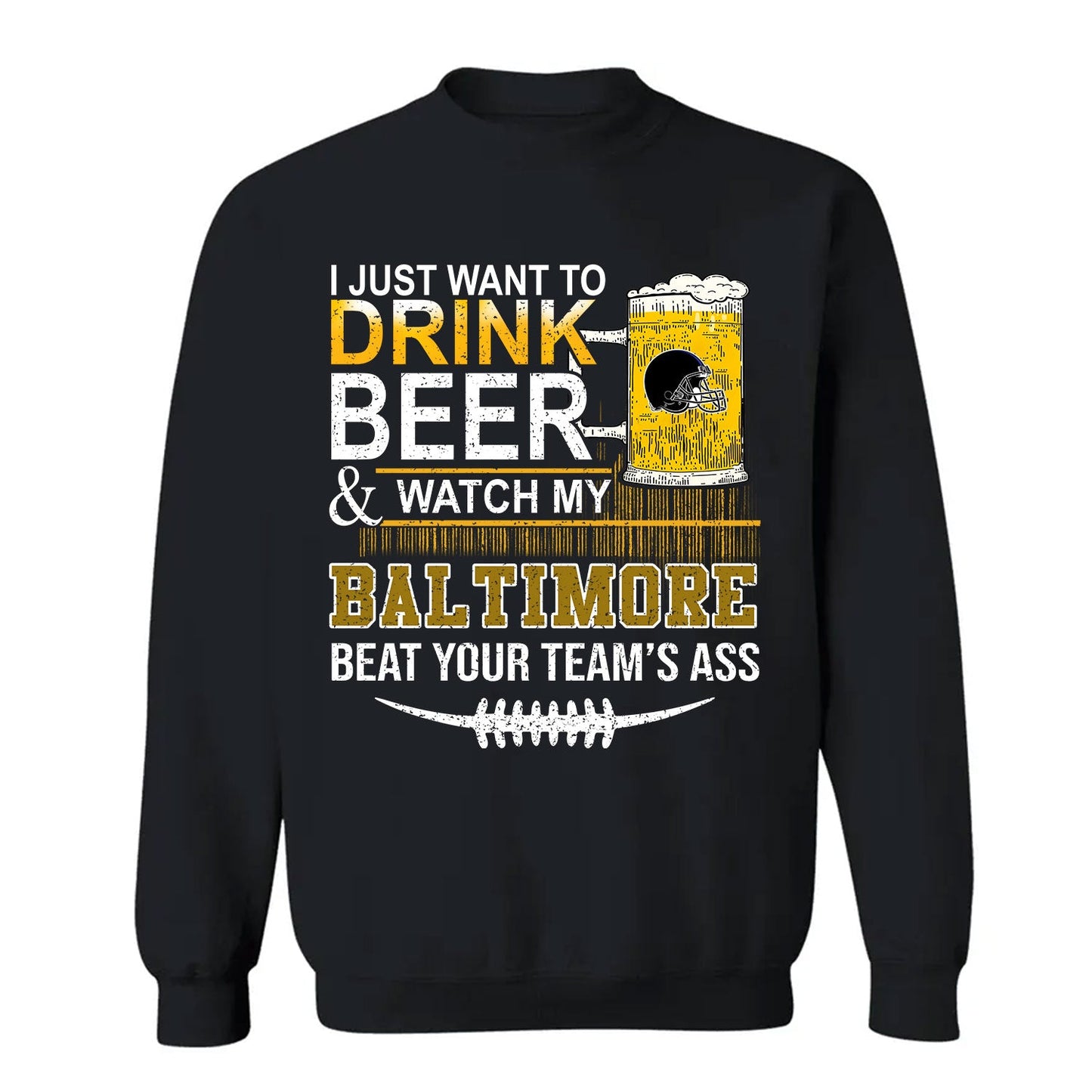 Baltimore American Football Beer t shirt, Just Want To Drink Beer & Watch My Baltimore American Football Beat Your Team T-Shirt