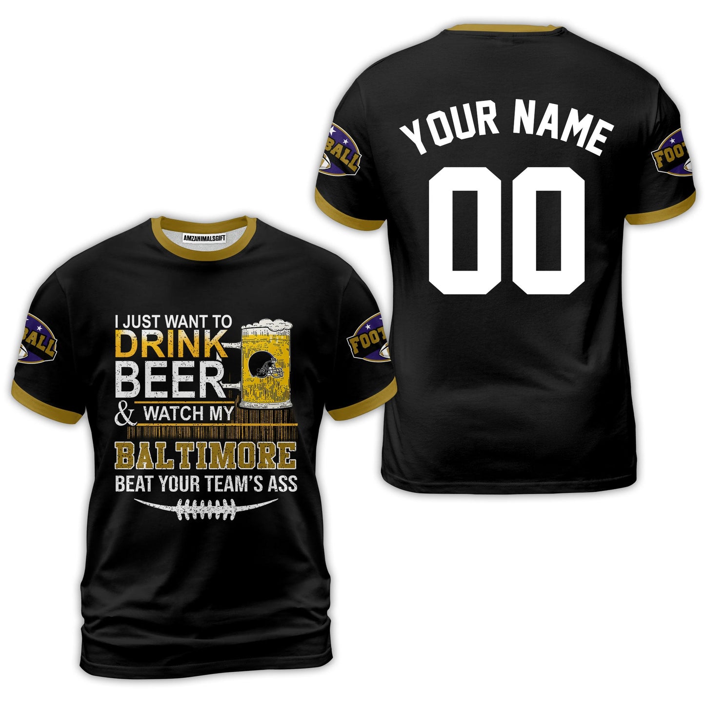 Baltimore American Football Beer Custom shirts, Just Want To Drink Beer & Watch My Baltimore American Football Beat Your Team Custom 2 Side Shirts