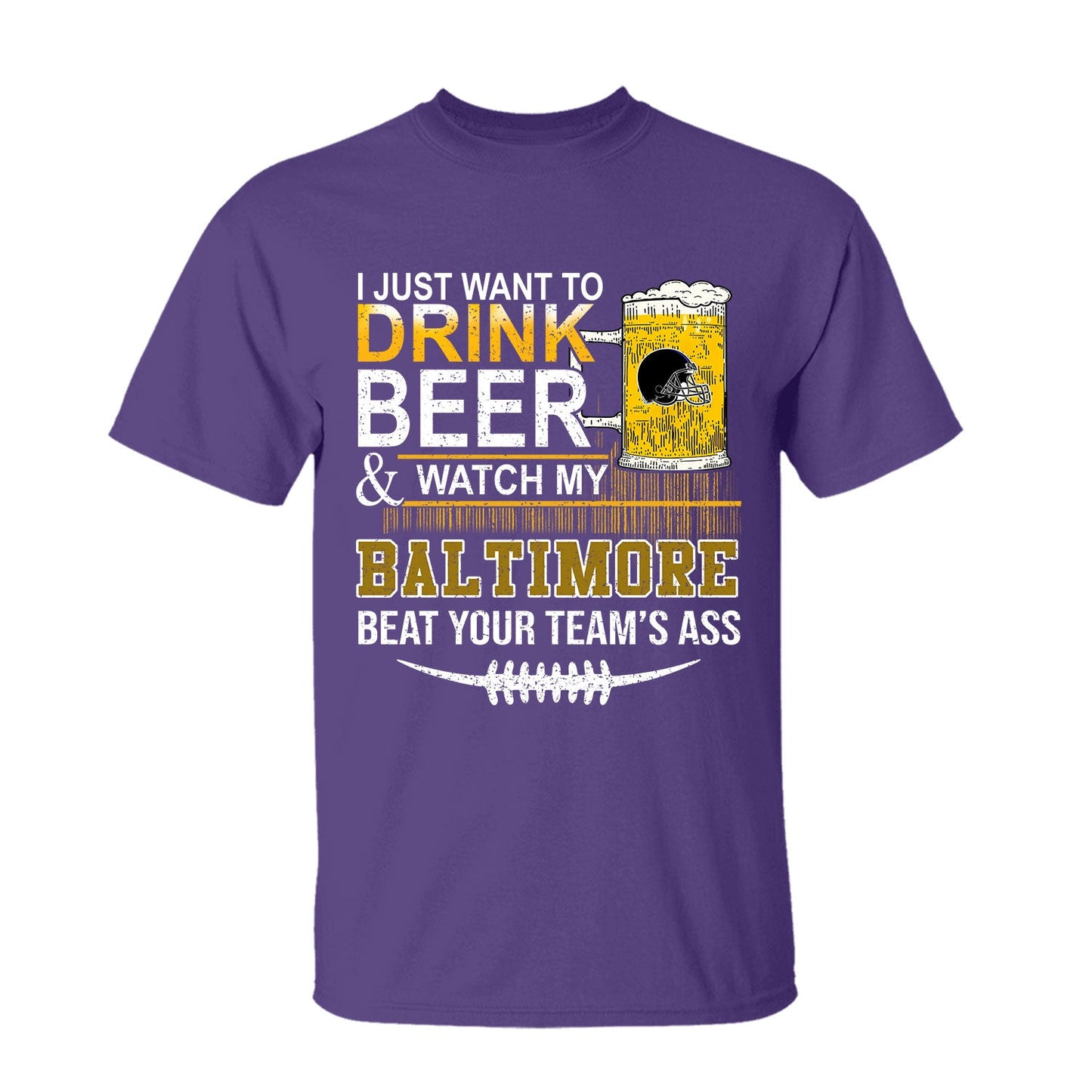 Baltimore American Football Beer t shirt, Just Want To Drink Beer & Watch My Baltimore American Football Beat Your Team T-Shirt