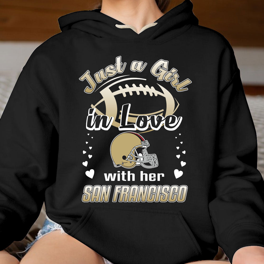 San Francisco Football Just A Girl In Love With her San Francisco Sweatshirt, Long Sleeve, T Shirt, Hoodie