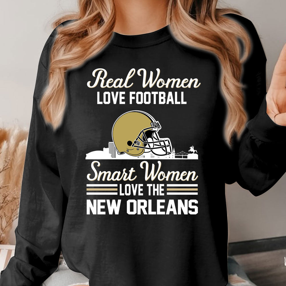 New Orleans Football Real Women Love Football Smart Women Love The New Orleans Sweatshirt, Long Sleeve, T Shirts, Hoodie For New Orleans Lovers