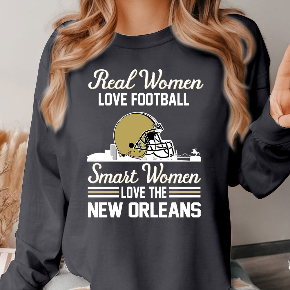 New Orleans Football Real Women Love Football Smart Women Love The New Orleans Long Sleeve, T Shirts, Hoodie, Sweatshirt For New Orleans Lovers