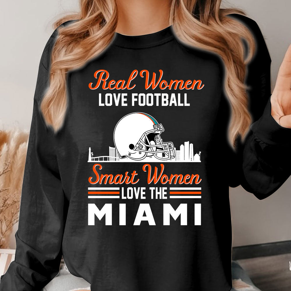 Miami Football Real Women Love Football Smart Women Love The Miami Long Sleeve, T Shirts, Hoodie, Sweatshirt For Miami Lovers
