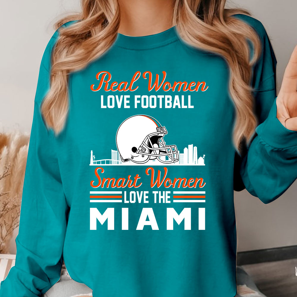 Miami Football Real Women Love Football Smart Women Love The Miami Long Sleeve, T Shirts, Hoodie, Sweatshirt For Miami Lovers