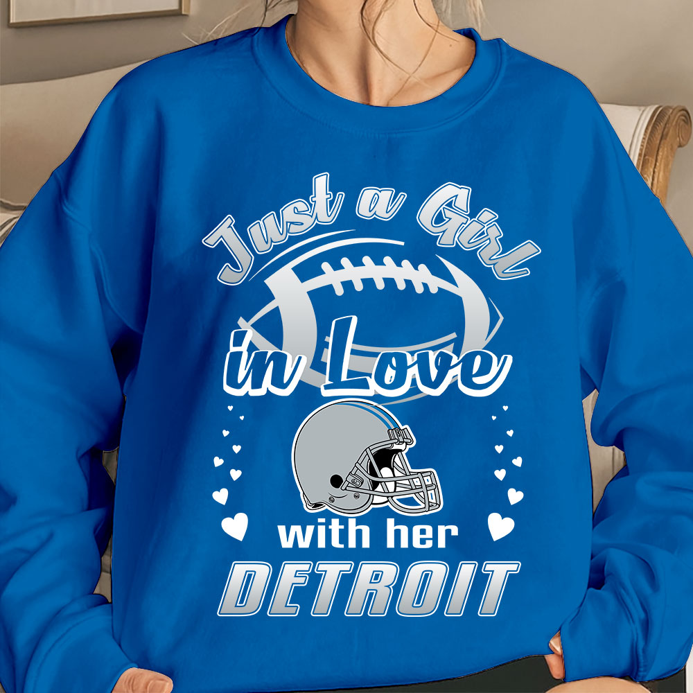 Detroit Football Just A Girl In Love With her Detroit Hoodie, T Shirt, Long Sleeve, Sweatshirt