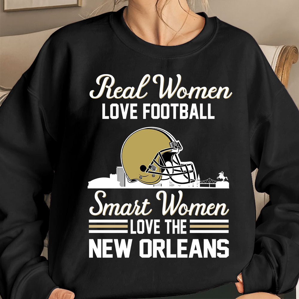 New Orleans Football Real Women Love Football Smart Women Love The New Orleans Sweatshirt, Long Sleeve, T Shirts, Hoodie For New Orleans Lovers