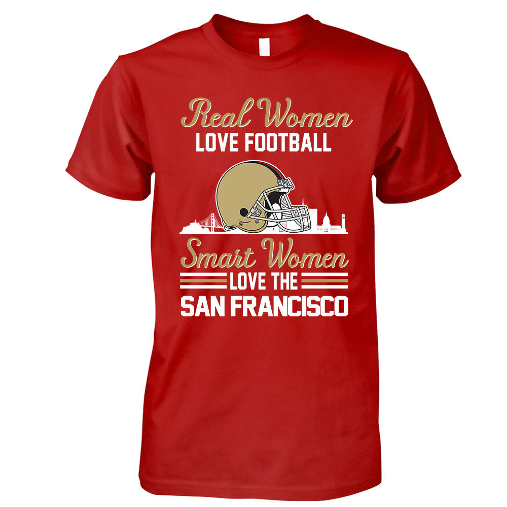 San Francisco Football Real Women Love Football Smart Women Love The San Francisco Sweatshirt, Long Sleeve, T Shirts, Hoodie
