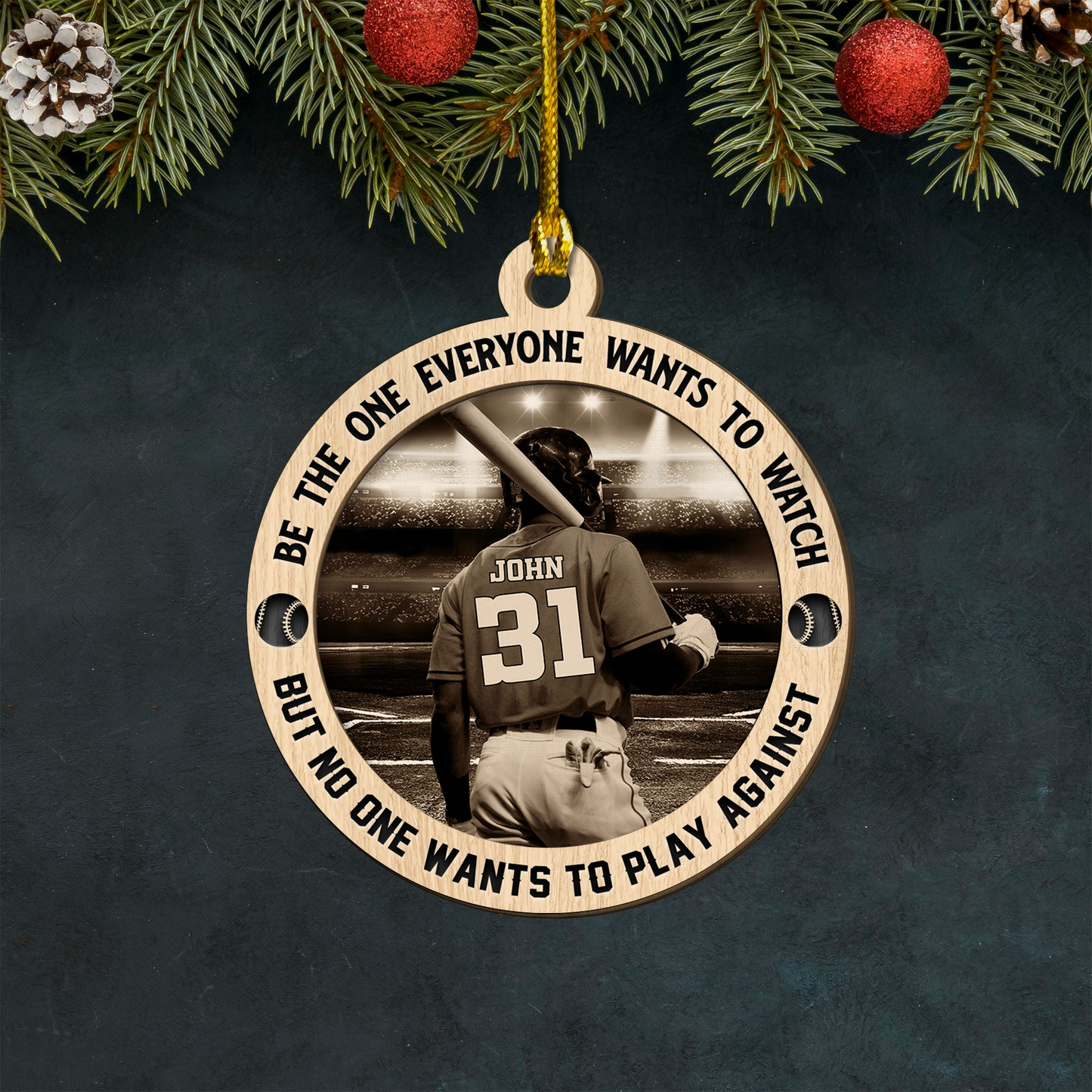 Personalized Baseball Player Double Layered Wood Ornament Be The One Everyone Wants To Watch, Gifts For Baseball Players