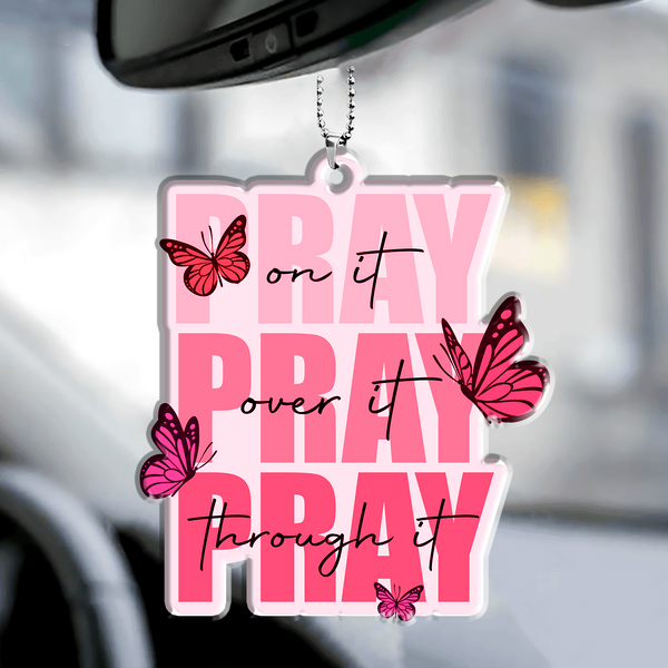 Pray On It Pray Over It Pray Through It Pink Butterflies Acrylic Ornament, Perfect Christmas Gift For Friend