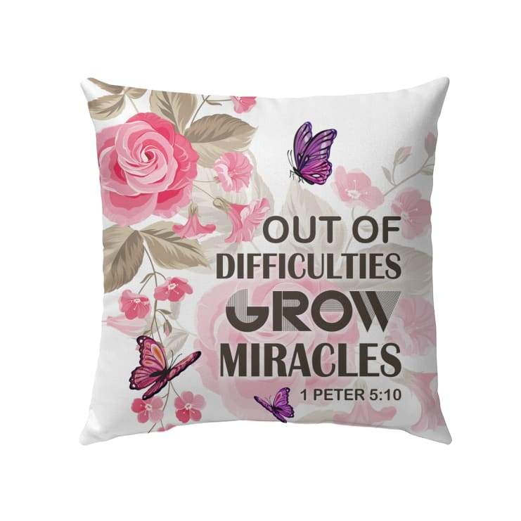 Christian Throw Pillow, Jesus Pillow, Inspirational Gifts, 1 Peter 5:10 Bible Verse Pillow - Out Of Difficulties Grow Miracles