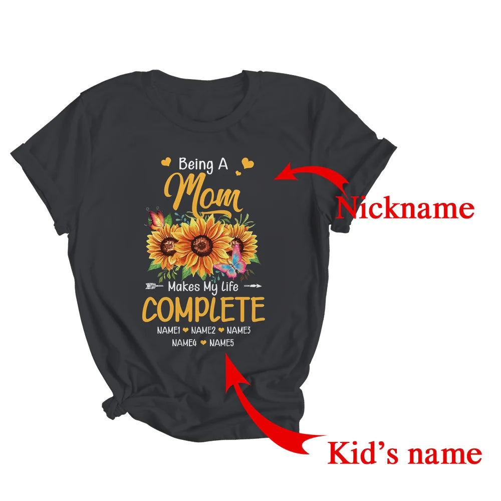 Custom Mom Grandkids Name Sunflower Mother's Day T-shirt - Being A Mom Makes My Life Complete Personalized Shirt - Perfect Gift For Gigi, Nana, Mimi
