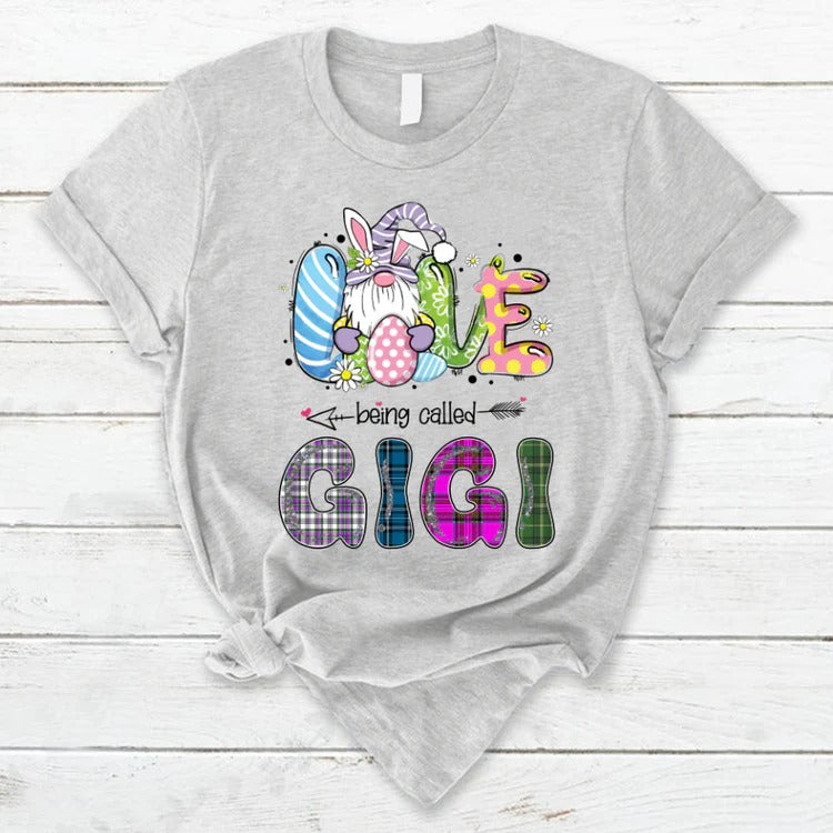 Gigi Custom Name T-shirt, Mother's Day Shirt, Love being called Gigi Bunny Easter Personalized Shirt - Perfect Gift For Gigi, Nana, Mimi, Grandma
