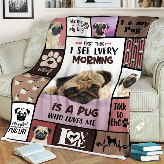 Pug first thing i see every morning is a Pug who loves me Throw Blanket