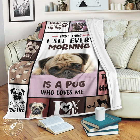 Pug first thing i see every morning is a Pug who loves me Throw Blanket