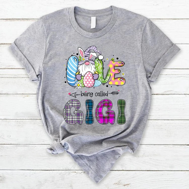 Gigi Custom Name T-shirt, Mother's Day Shirt, Love being called Gigi Bunny Easter Personalized Shirt - Perfect Gift For Gigi, Nana, Mimi, Grandma