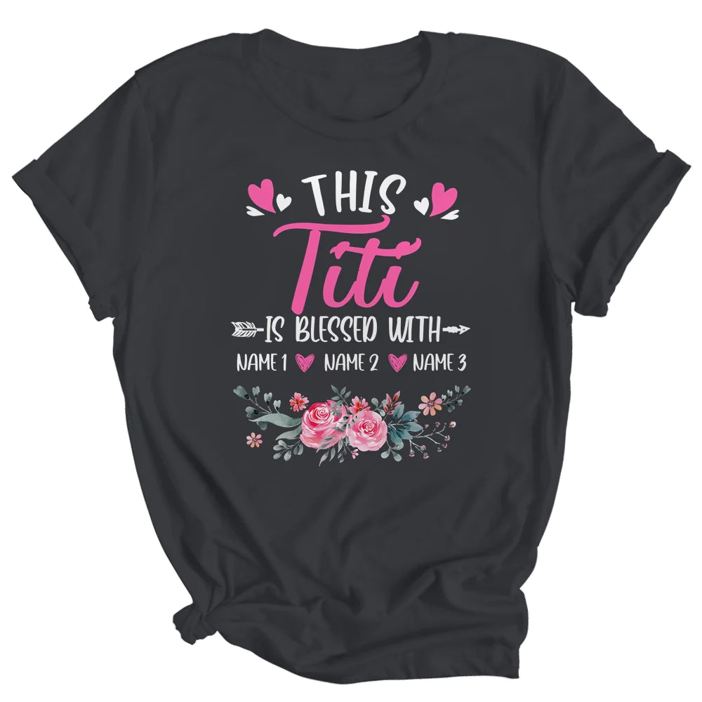 Aunt Titi And Kids Flower Mother's Day T-shirt, This Titi Is Blessed With Personalized Shirt - Custom Name Gift For Aunt, Gigi, Nana, Mimi, Grandma
