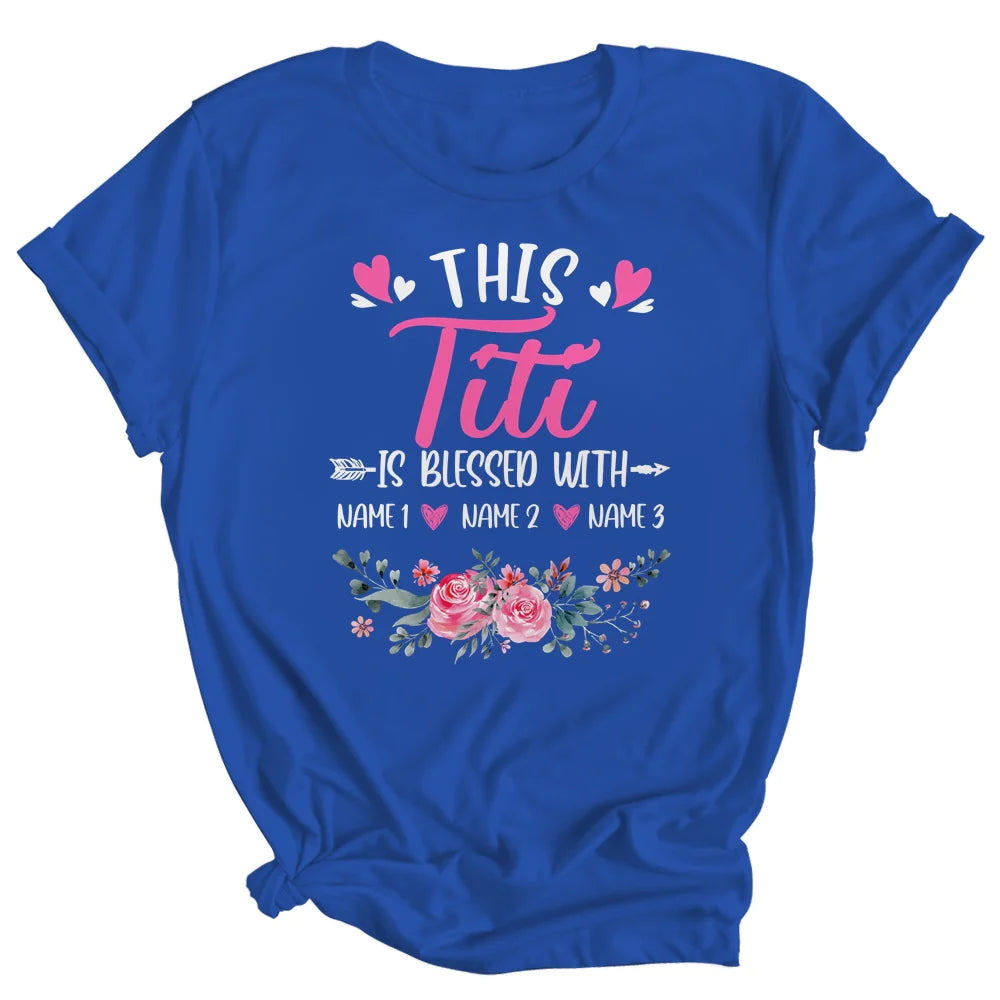 Aunt Titi And Kids Flower Mother's Day T-shirt, This Titi Is Blessed With Personalized Shirt - Custom Name Gift For Aunt, Gigi, Nana, Mimi, Grandma