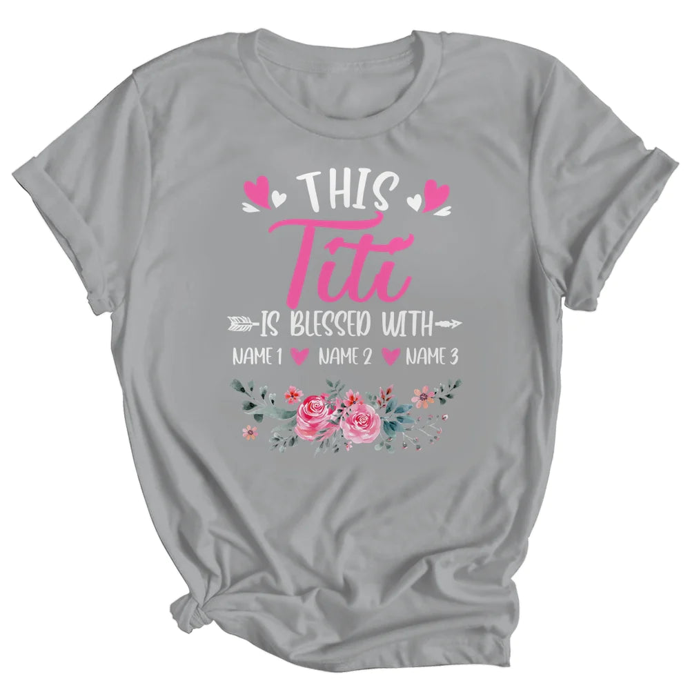 Aunt Titi And Kids Flower Mother's Day T-shirt, This Titi Is Blessed With Personalized Shirt - Custom Name Gift For Aunt, Gigi, Nana, Mimi, Grandma