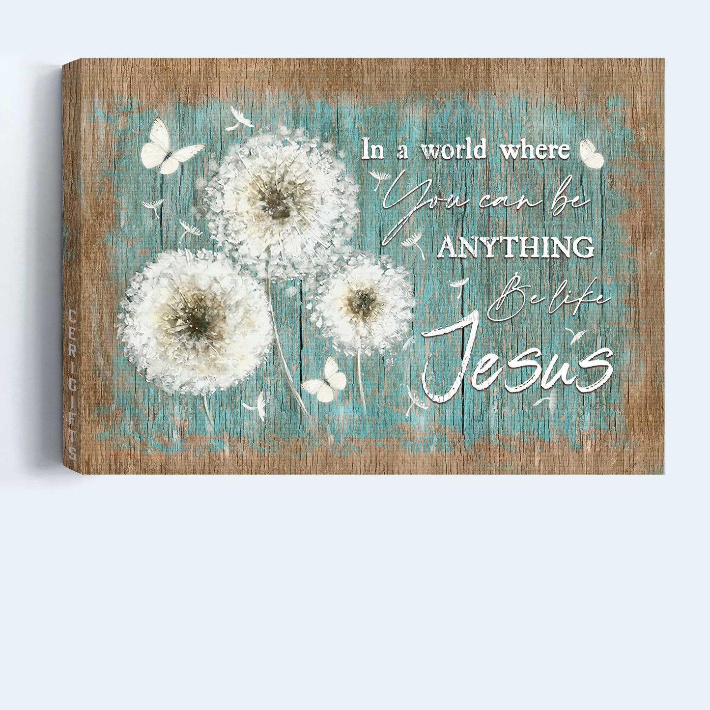 Jesus Landscape Canvas - White Dandelion Painting, Beautiful Butterfly Canvas - Gift For Christian - In A World Where You Can Be Anything Be Like Jesus